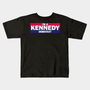 I'm a Kennedy democrat Kids T-Shirt